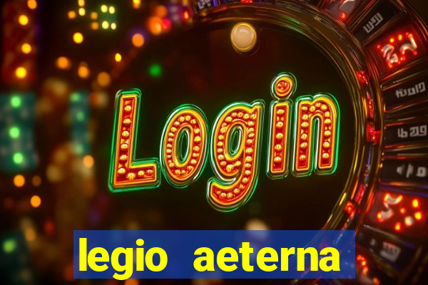 legio aeterna victrix letra